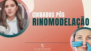 Quais são os cuidados pós Rinomodelação?