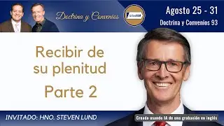 Doctrine and Covenants 93 Part 2 &bull; Brother Steven Lund &bull; August 25-31 &bull; Come, Follow Me