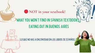 What You Won&rsquo;t Find in Spanish Textbooks: Eating Out in Buenos Aires + Caf&eacute; Culture in Argentina