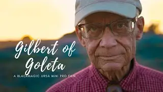 Gilbert of Goleta | Blackmagic Ursa Mini Pro Documentary Film