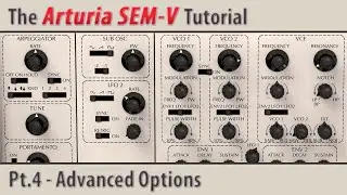 Arturia SEM-V Tutorial Pt.4 - Advanced Options