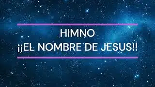 HIMNO # 91 | EL NOMBRE DE JESUS