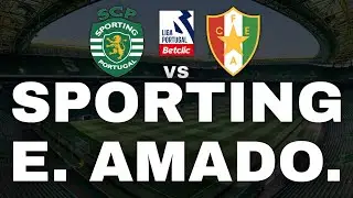SPORTING 4-0 ESTRELA DA AMADORA - LIGA PORTUGAL BETCLIC | EDRA