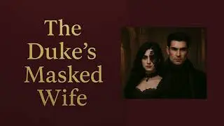The Duke's Masked Wife - Chapter 2 Contract Marriage p.2