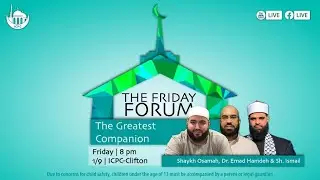 The Greatest Companion | The Friday Forum | Sh. Osamah, Dr. Emad, & Sh. Ismail | 1/9/2026