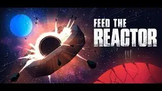 Fuel To Power | Feed The Reactor Demo