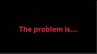There might be a small problem.....
