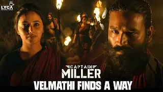 Velmathi Finds a Way | Captain Miller (Tamil) | Dhanush | Priyanka Mohan | Shiva Rajkumar | Lyca