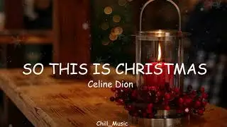 Celine Dion - So this is christmas (Lyrics) (Loop Video)