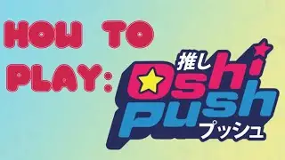 How To Play: Oshi Push!