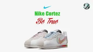 Nike Cortez / Be True