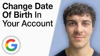 How To Change Date of Birth in Your Google Account [2025 Full Guide]