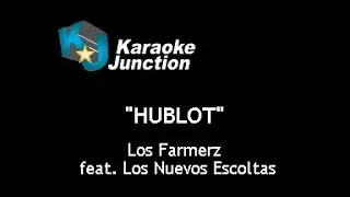 Los Farmerz, Los Nuevos Escoltas - Hublot (karaoke)