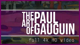 The Art of Paul Gauguin - Full 4k HD high resolution slideshow 2160p
