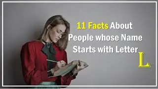 Facts about the People whose name starts with Letter L | Personality Traits