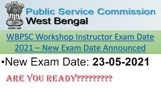 Update Job News || WBPSC Workshop Instructor Exam Date 2021 &ndash; New Exam Date Announced