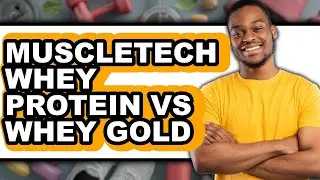 Muscletech Whey Protein vs Whey Gold - Full Comparison