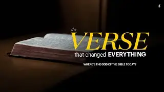 The Verse That Changed Everything // Where is the God of the Bible Today?