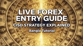 LIVE CISD Strategy 🔴 | Forex Entry Explained Bangla