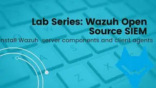 Wazuh Open Source SIEM | Install server components and agents