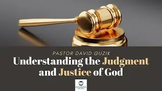 Understanding the Judgement & Justice of God | A Special Message
