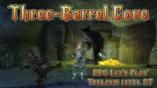 DDO Let's Play - Thelanis level 27 - Three Barrel Cove