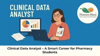 Clinical Data Analyst &ndash; A Smart Career for Pharmacy Students