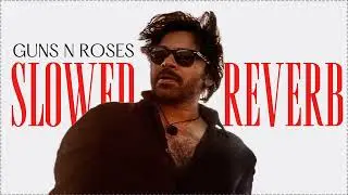 GUNS N ROSES - [ Slowed + Reverb ] | OG