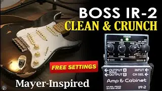 Boss IR-2 CLEAN & CRUNCH Mayer-Inspired Tone