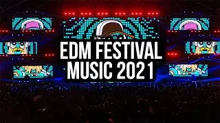Edm Festival Music 2021 - Best Electro Mix 2021