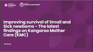 Improving survival of Small and Sick newborns - The latest findings on Kangaroo Mother Care (KMC)