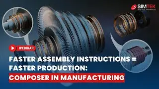 Faster Assembly Instructions = Faster Production | SOLIDWORKS Composer Webinar | SIMTEK