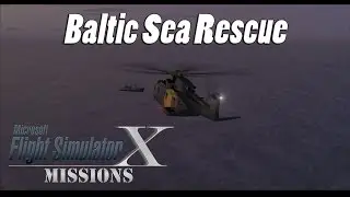 FSX/Flight Simulator X Missions: Baltic Sea Rescue - EH101