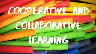COOPERATIVE LEARNING AND COLLABORATIVE LEARNING|DIFFERENCE BETWEEN COOPERATIVE AND COLLABORATIVE
