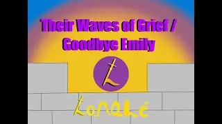 Their Waves of Grief / Goodbye Emily - Official Lonalé Music