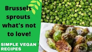 How to Make Delicious, Crunchy roasted Brussels Sprouts- Easy, Clean and Healthy (Vegan)