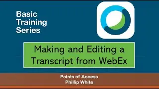 Making and Editing a Transcript from WebEx