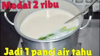 TIPS CARA MEMBUAT AIR TAHU WANGI DAN TIDAK BAU LANGU, MODAL IRIT UNTUNG SELANGIT !!!