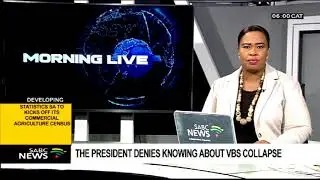 The president denies knowing about VBS collapse