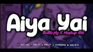 DJ AIYA YAI BUTTERFLY X MASHUP OLD MENGKANE