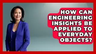 How Can Engineering Insights Be Applied to Everyday Objects? | How Things Break News