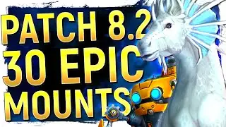 DAMN! The 30 NEW Mounts of Patch 8.2 | Some Of Blizz&rsquo;s Best Yet! Battle for Azeroth