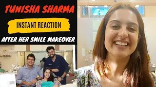 Tunisha Sharma & her video smiling at a Dentist (Her Reaction after seeing her new smile instantly)