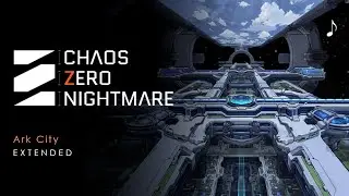 Ark City | Chaos Zero Nightmare OST