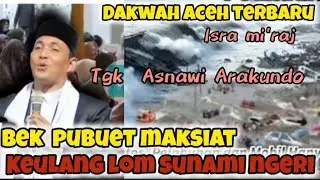 Ureung na ilmu hana amal, nyan awal tamoeng neraka, dakwah aceh terbaru tgk Asnawi Arakundo