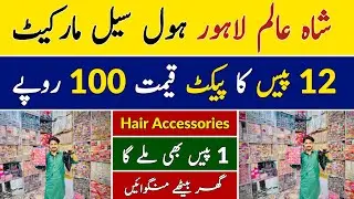 Hair Accessories Wholesale Market in Lahore | Cheapest Jewellery | Shah Alam Market Lahore 