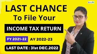 Last chance to file your belated income tax return | FY 2021-22 | AY 2022-23 | Last date 31st DEC.22