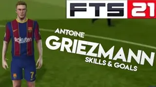 Antoine Griezmann!! - FTS 21 Skills & Goals Compilation 2020/21 Highlights! - FTS 21 Android Update!
