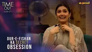 Dur-e-Fishan ka secret obsession revealed  .. | Time Out With Ahsan Khan - Express TV