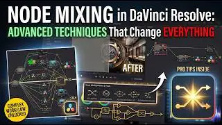 Top Colorist Reveals Best Node Mixing Techniques in DaVinci Resolve